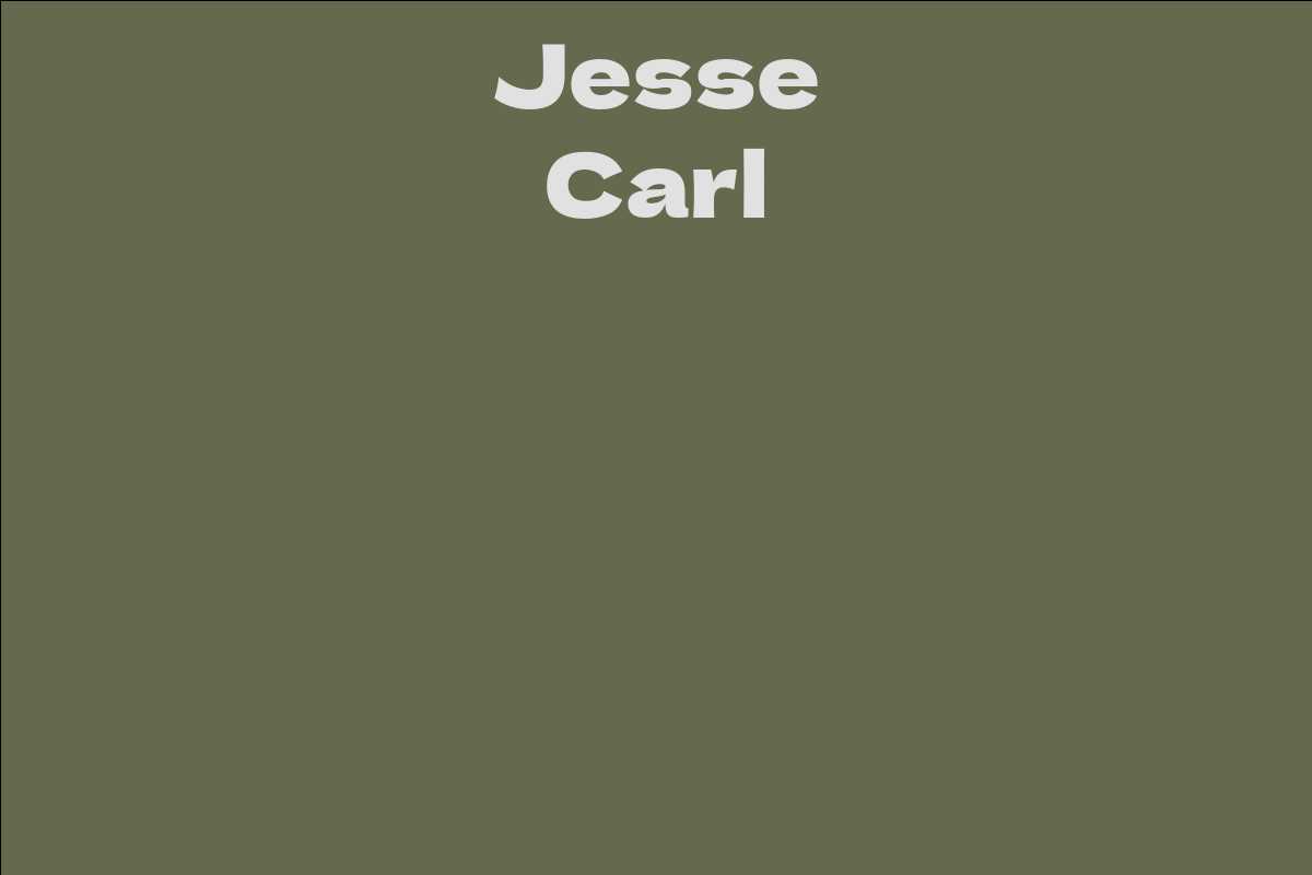 Jesse Carl Facts, Bio, Career, Net Worth AidWiki