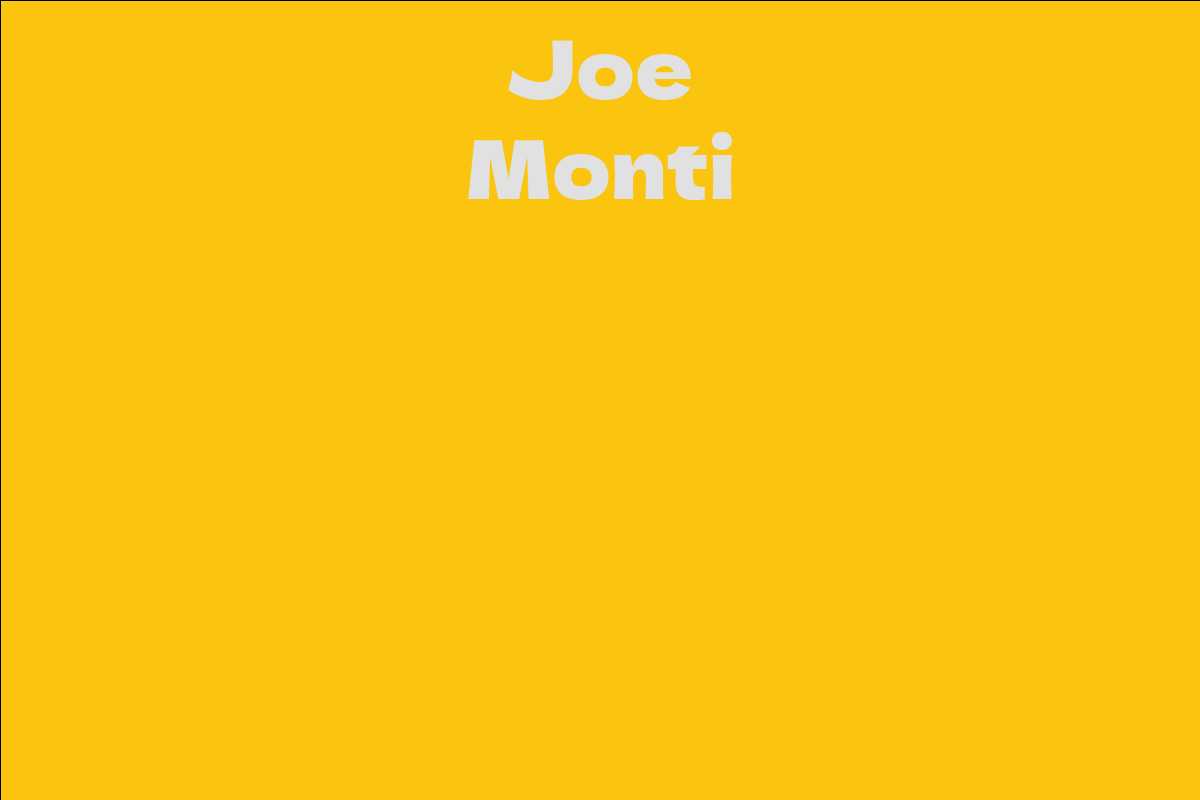 Joe Monti - Facts, Bio, Career, Net Worth | AidWiki