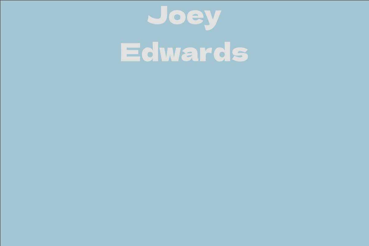 Joey Edwards - Facts, Bio, Career, Net Worth | AidWiki