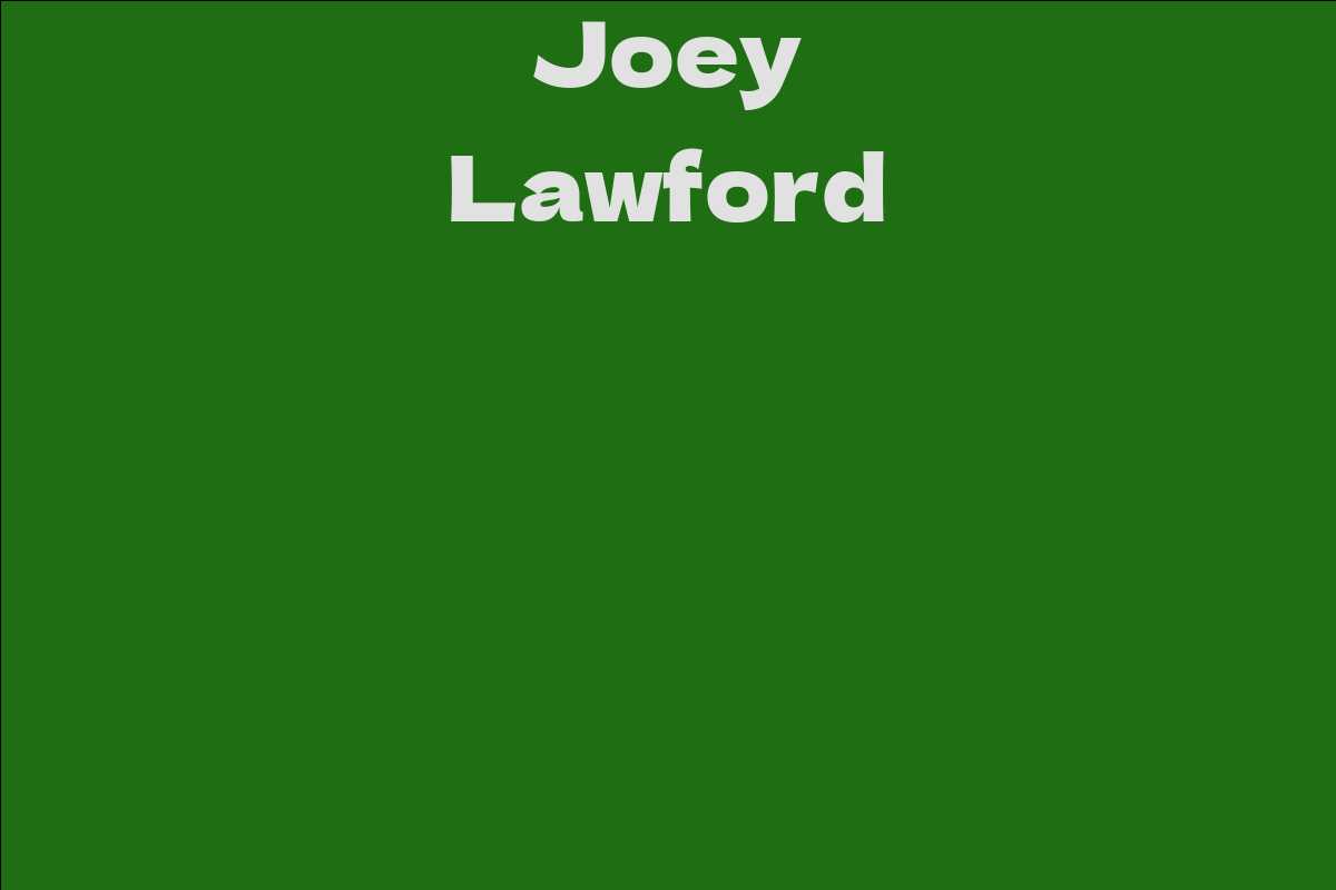 Joey Lawford Facts, Bio, Career, Net Worth AidWiki