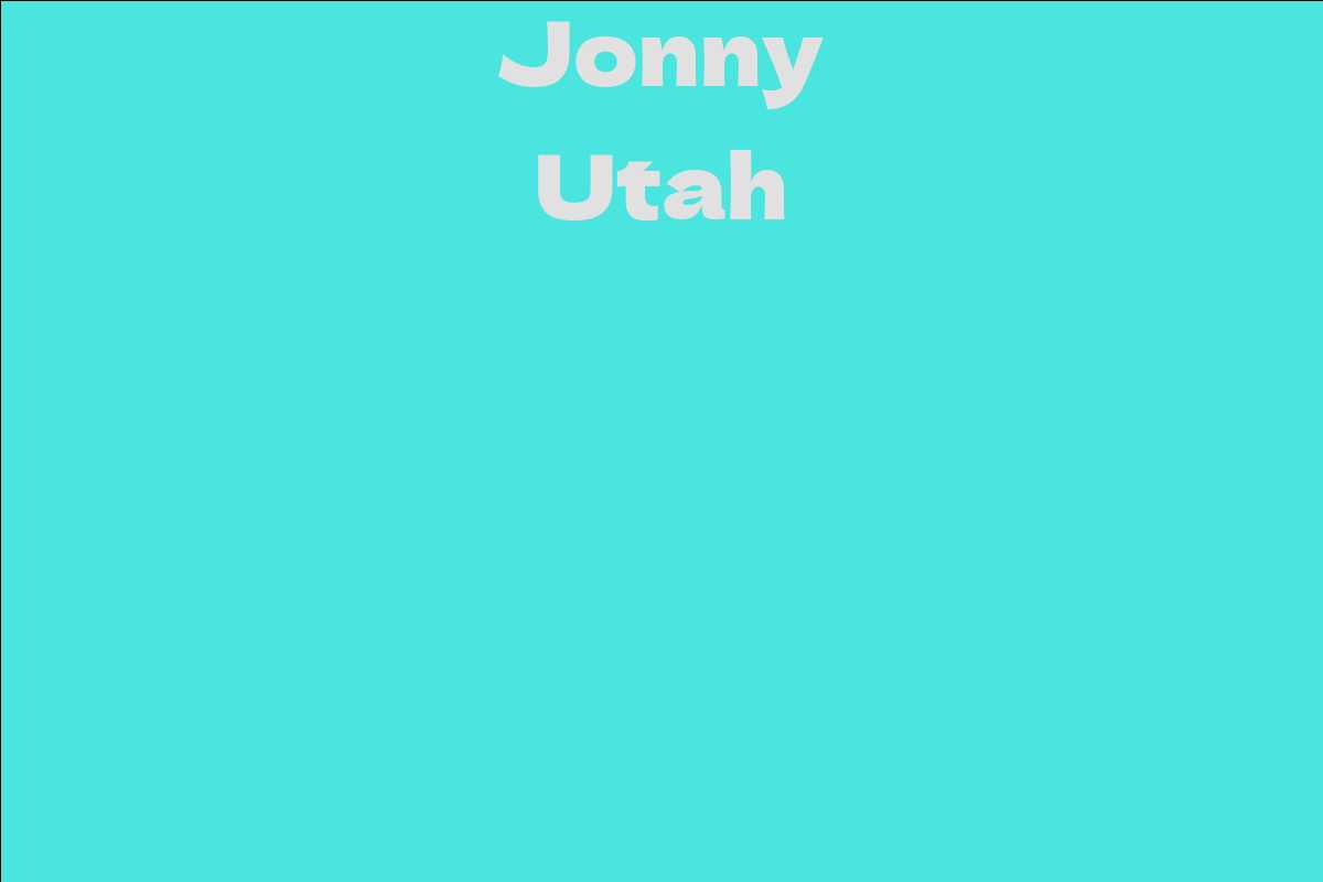 Jonny Utah Facts, Bio, Career, Net Worth AidWiki