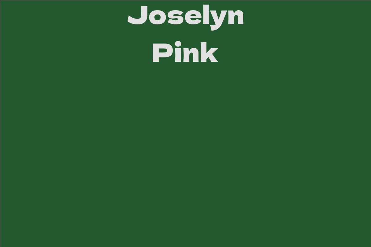 Joselyn Pink - Facts, Bio, Career, Net Worth | AidWiki