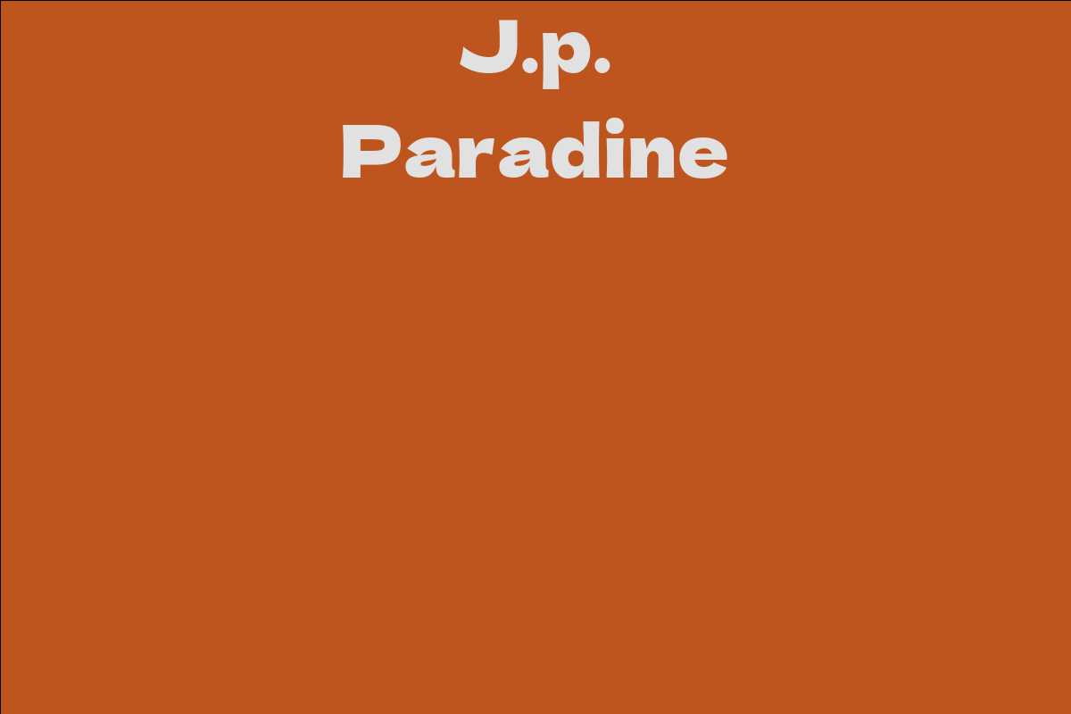 J.p. Paradine - Facts, Bio, Career, Net Worth | AidWiki