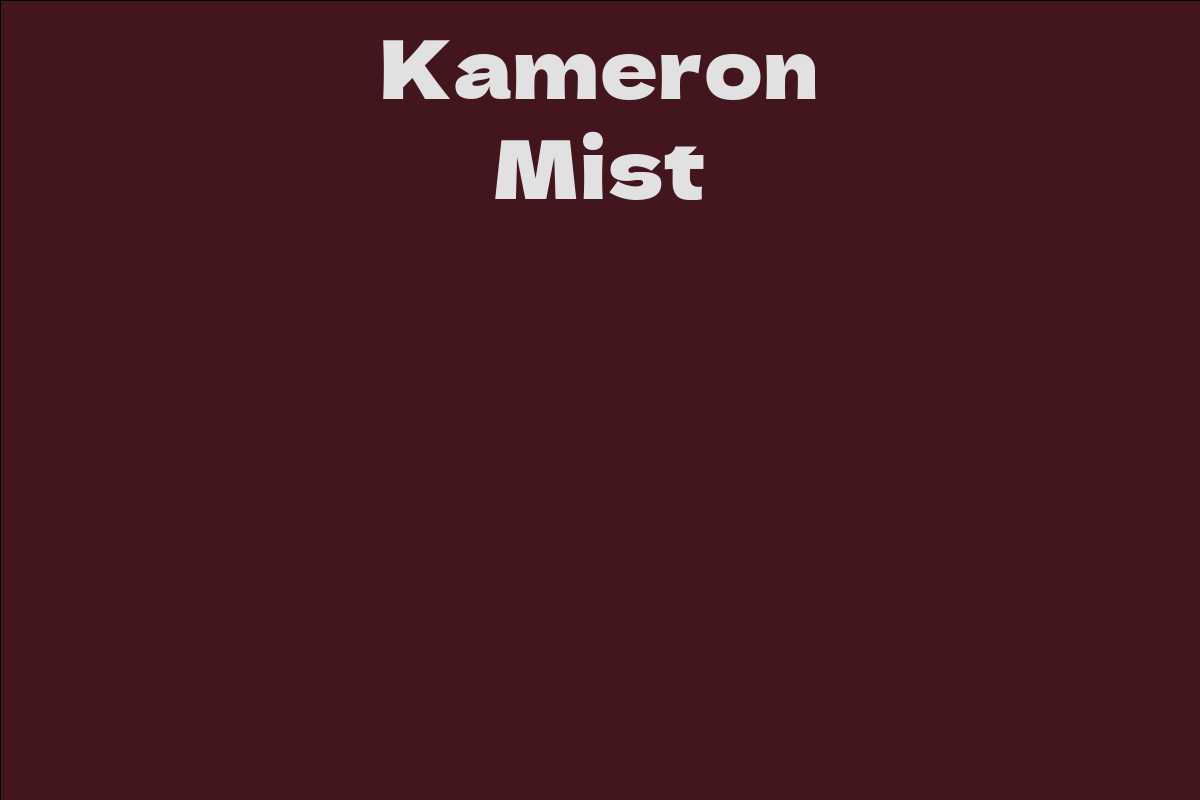 Kameron Mist