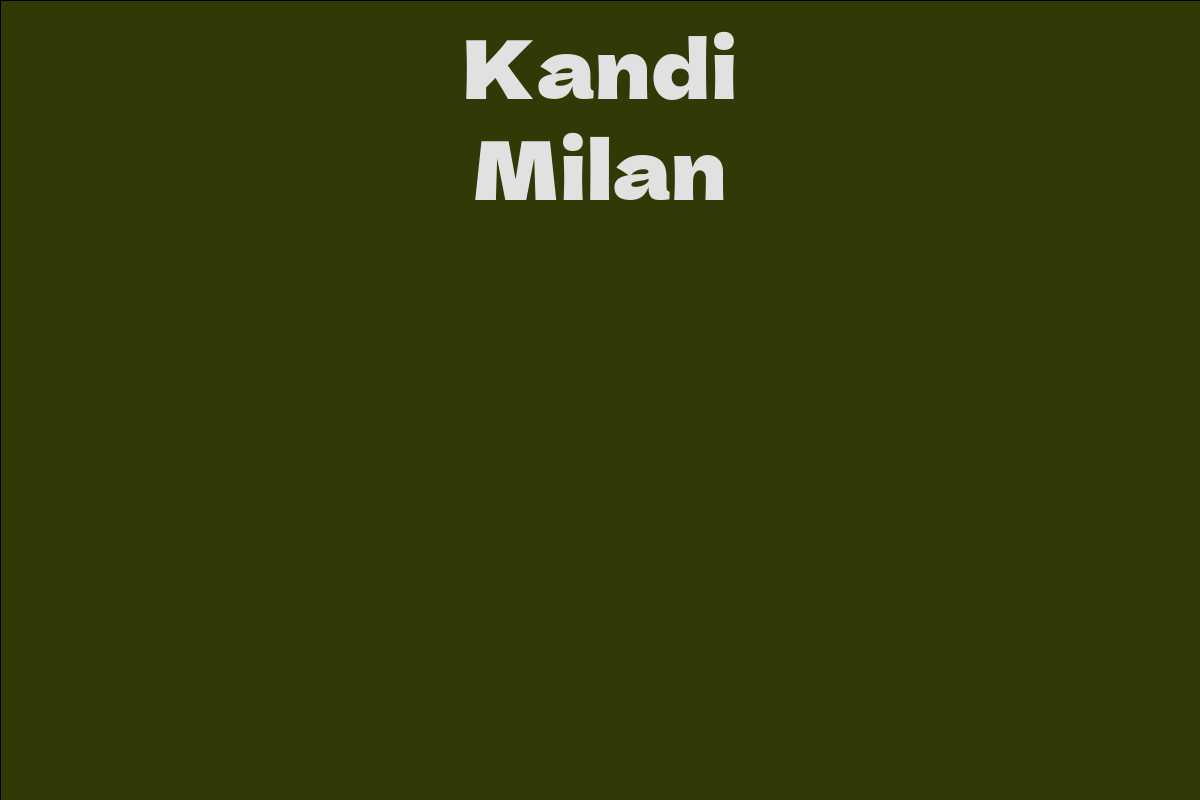 Kandi Milan Facts Bio Career Net Worth Aidwiki