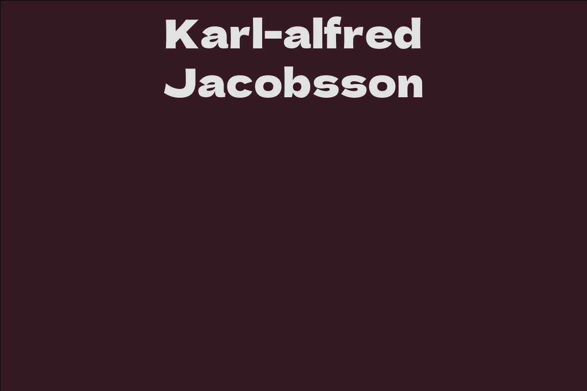 Karlalfred Jacobsson Facts, Bio, Career, Net Worth AidWiki
