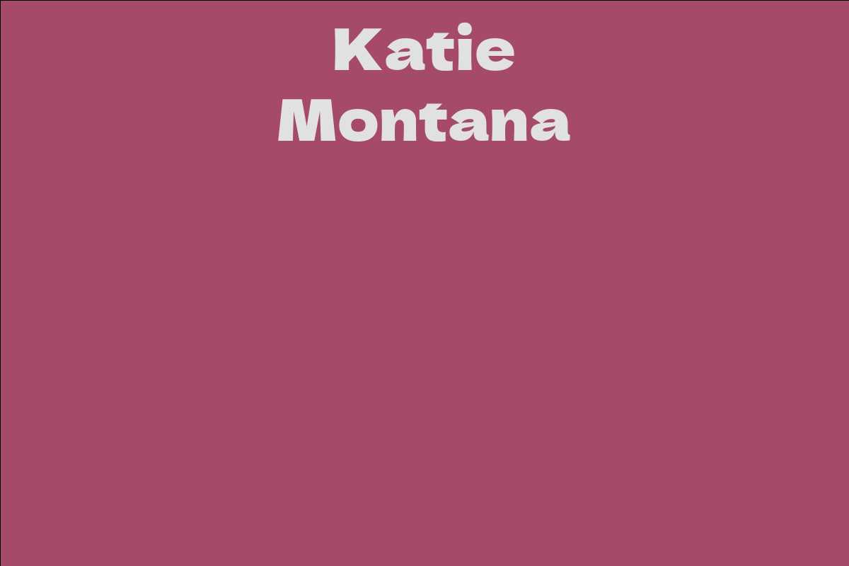 Katie Montana Facts Bio Career Net Worth Aidwiki