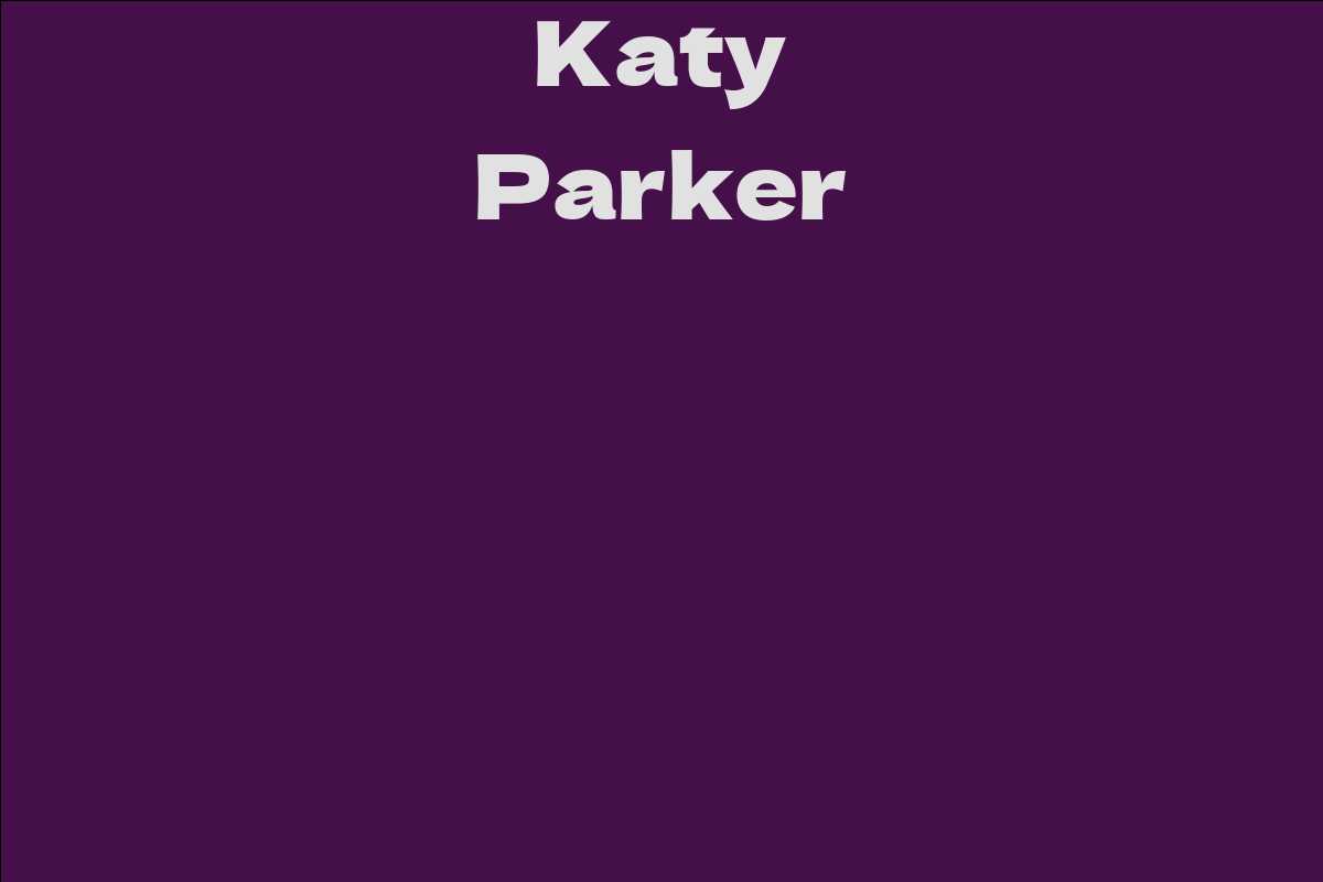 Katy Parker - Facts, Bio, Career, Net Worth | AidWiki