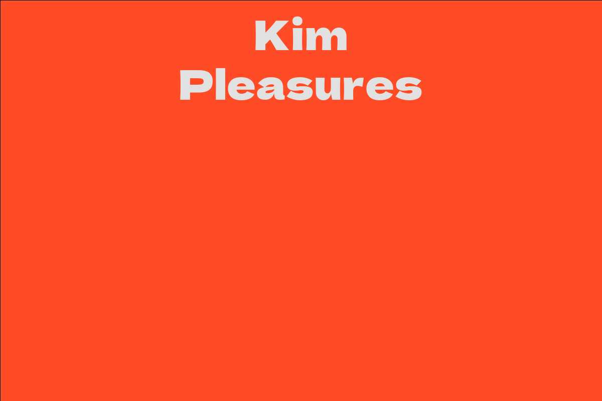 Kim Pleasures - Facts, Bio, Career, Net Worth | AidWiki