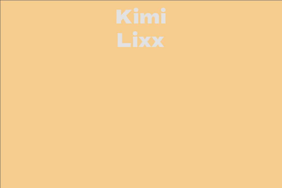 Kimi Lixx - Facts, Bio, Career, Net Worth | AidWiki