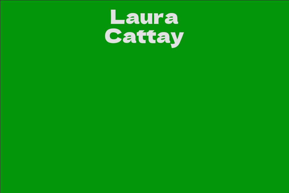 Laura Cattay Facts Bio Career Net Worth Aidwiki