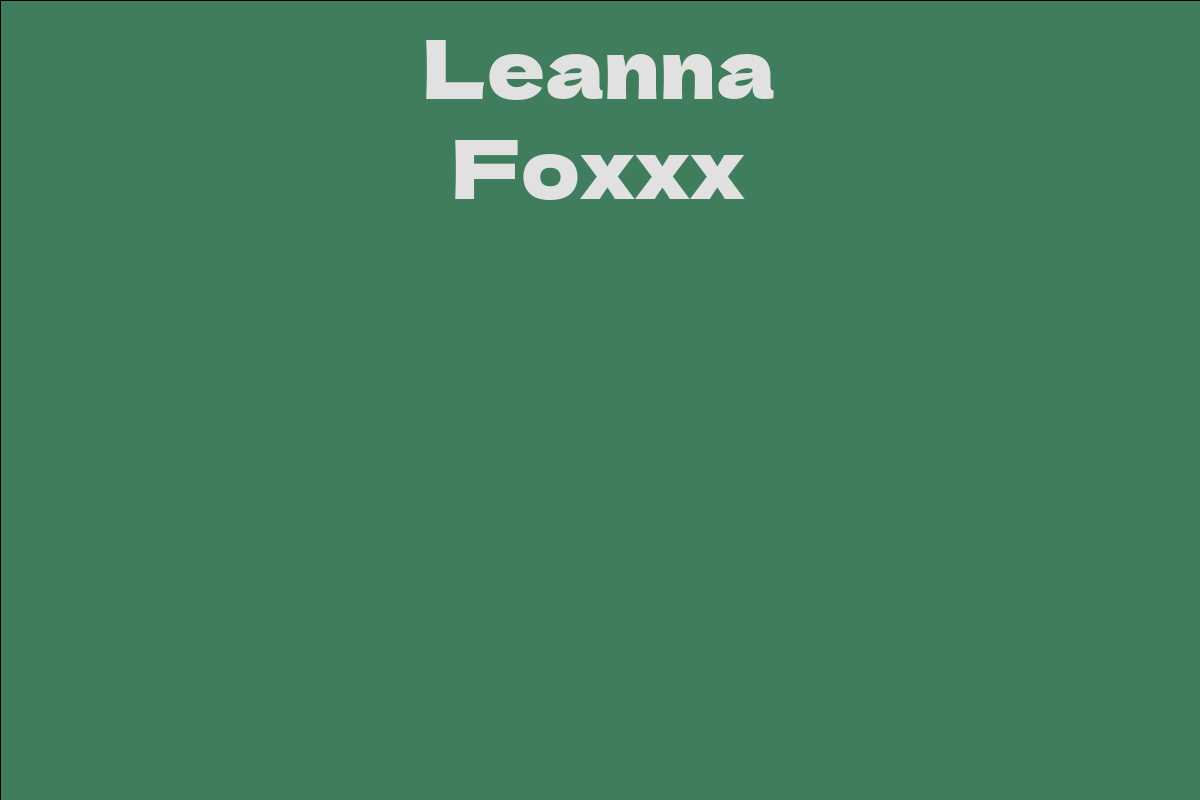 Leanna Foxxx Facts Bio Career Net Worth Aidwiki 9628