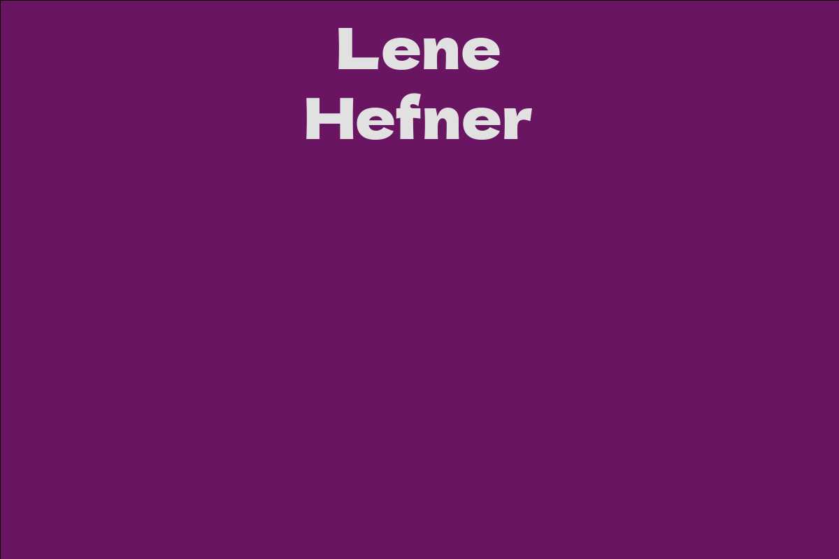 Lene Hefner Facts, Bio, Career, Net Worth AidWiki