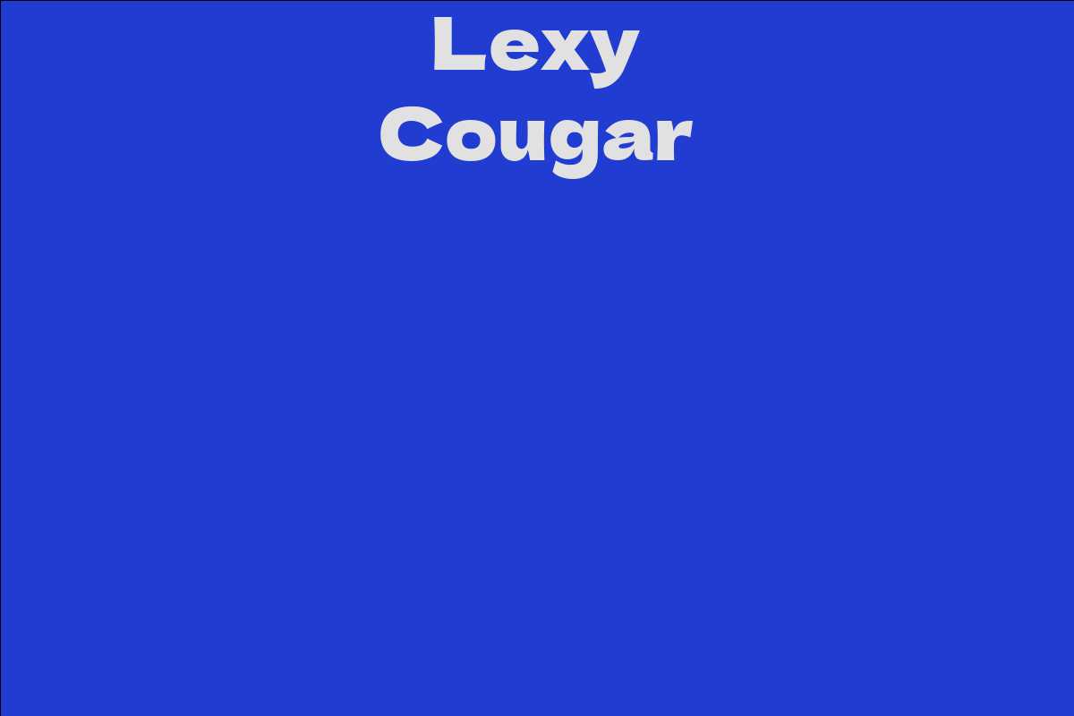 Lexy Cougar - Facts, Bio, Career, Net Worth | AidWiki