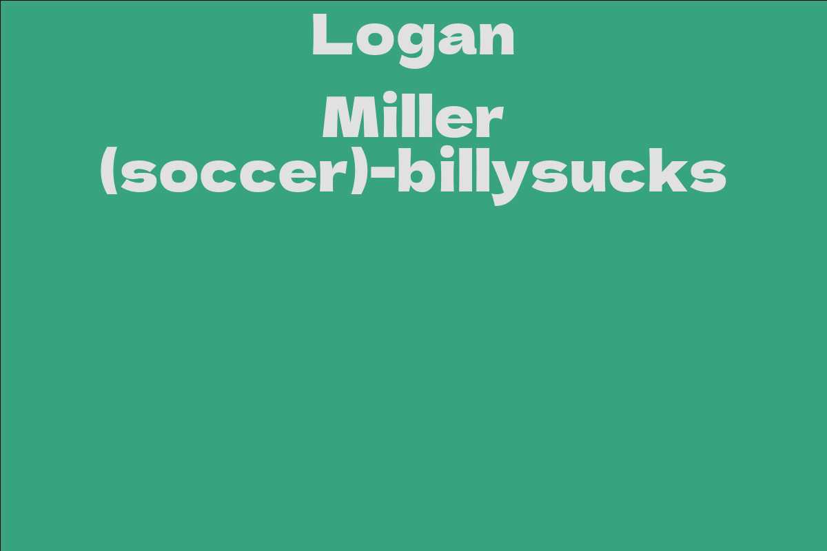 Logan Miller (soccer)-billysucks