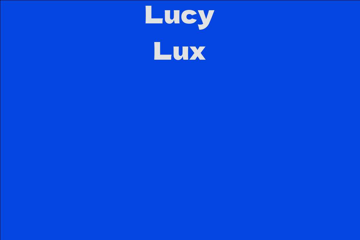 Lucy Lux - Facts, Bio, Career, Net Worth | AidWiki