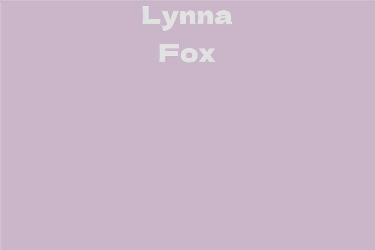 Lynna Fox - Facts, Bio, Career, Net Worth | AidWiki