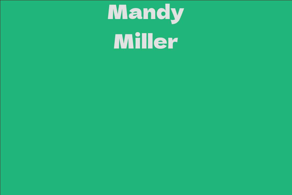 Mandy Miller Facts Bio Career Net Worth Aidwiki