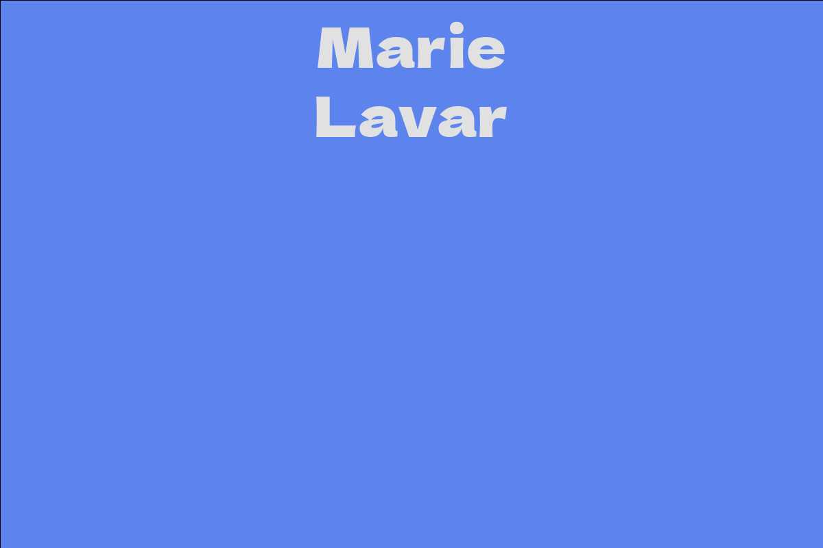 Marie Lavar - Facts, Bio, Career, Net Worth | AidWiki