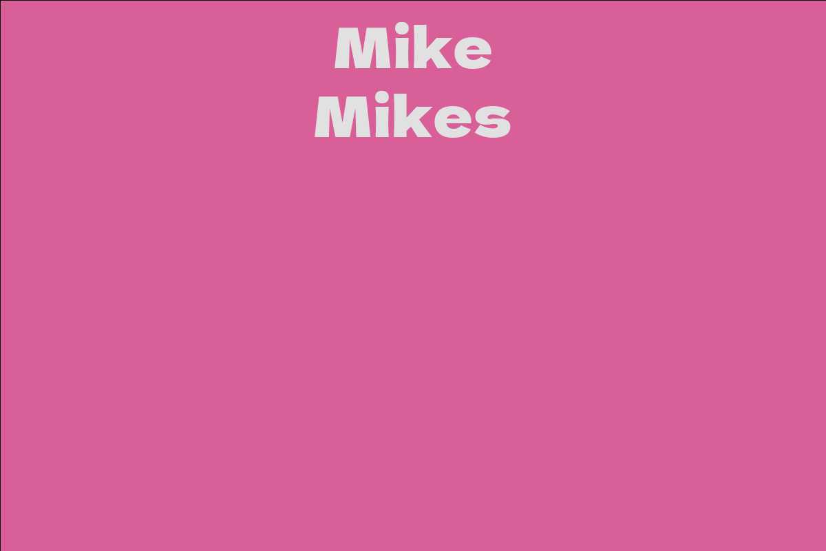 Mike Mikes - Facts, Bio, Career, Net Worth | AidWiki