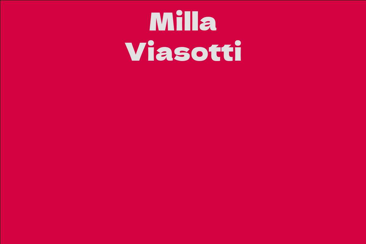 Milla Viasotti Facts Bio Career Net Worth Aidwiki