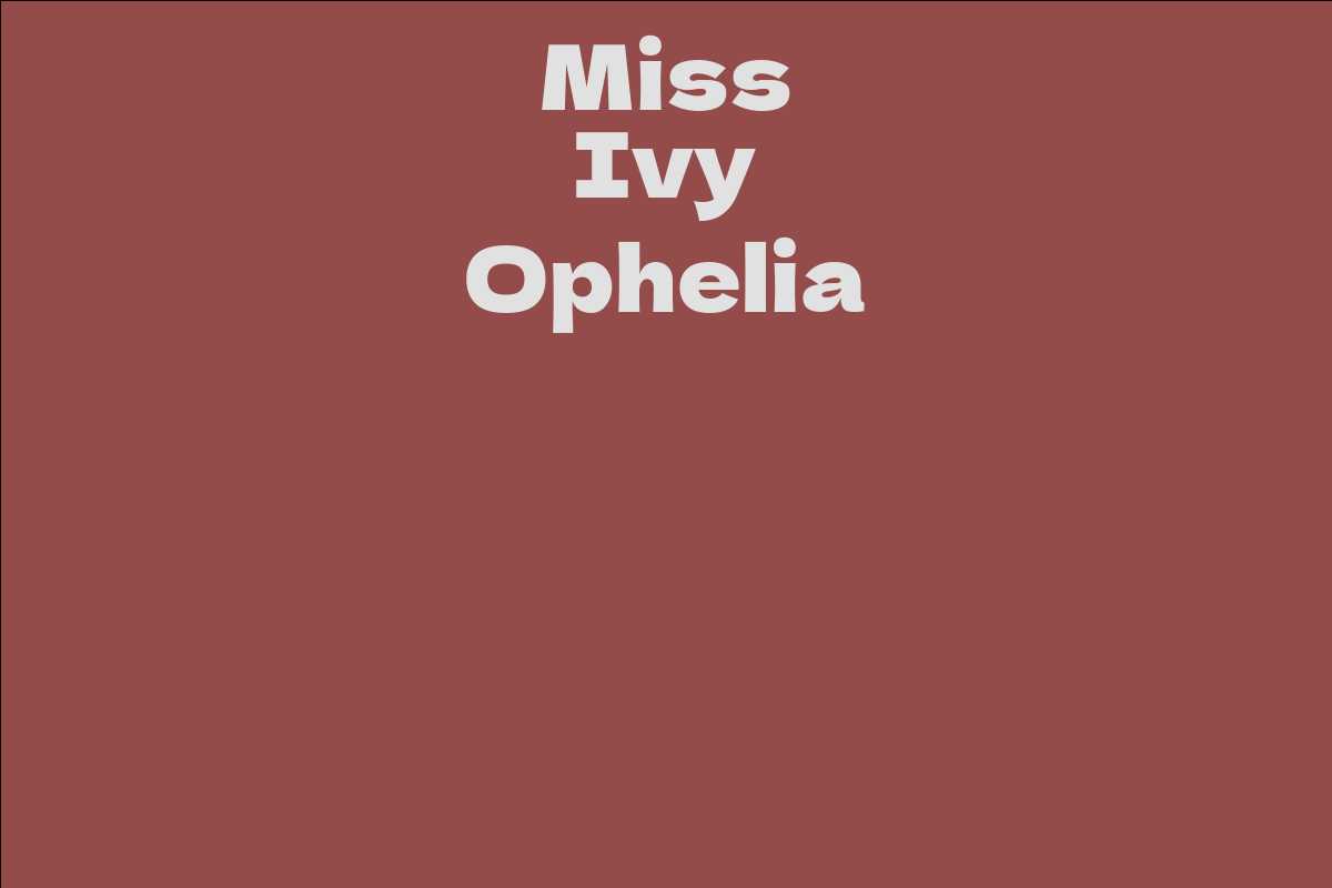 Miss Ivy Ophelia
