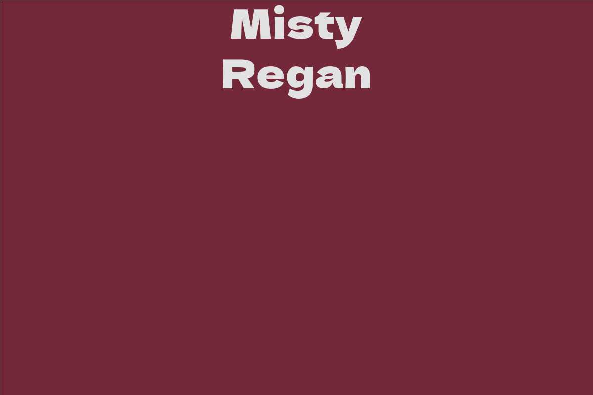 Misty Regan Facts Bio Career Net Worth Aidwiki