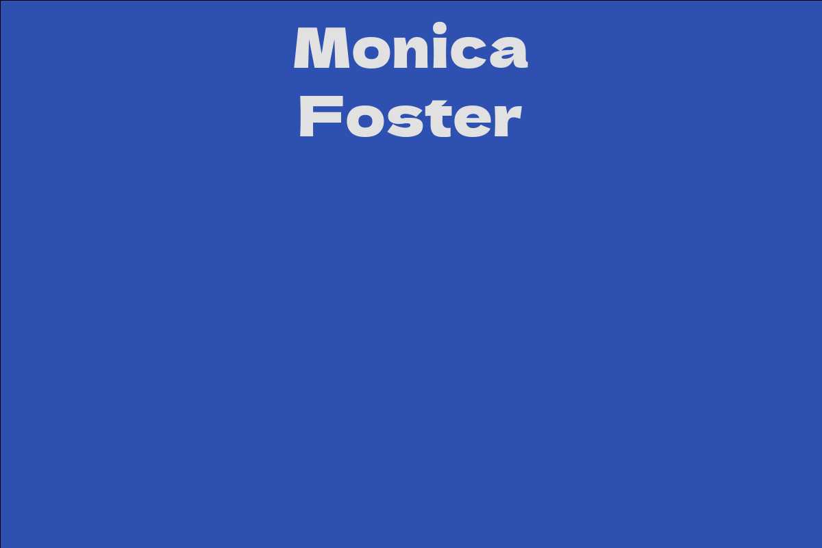 Monica Foster - Facts, Bio, Career, Net Worth | AidWiki