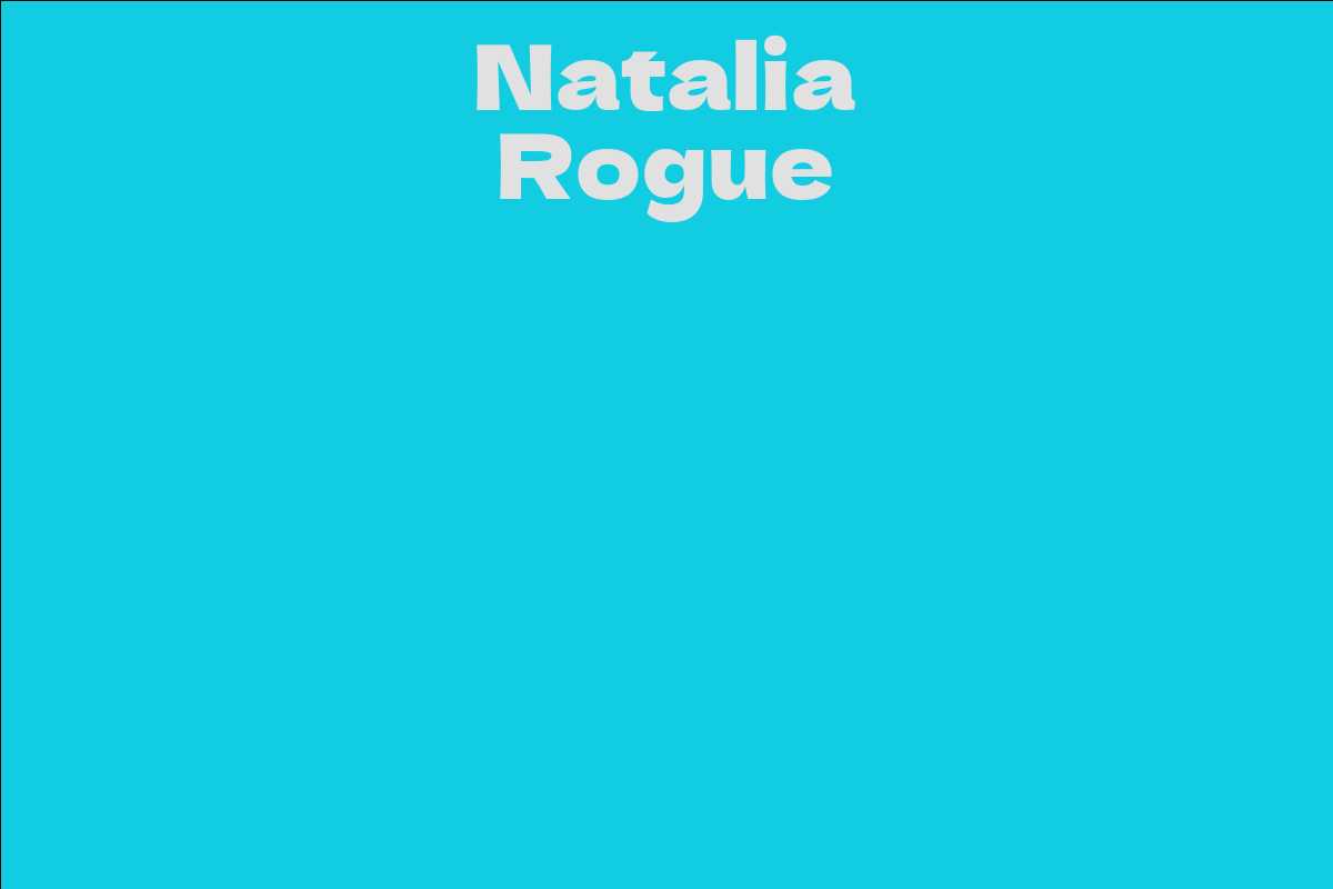 Natalia Rogue Facts Bio Career Net Worth Aidwiki