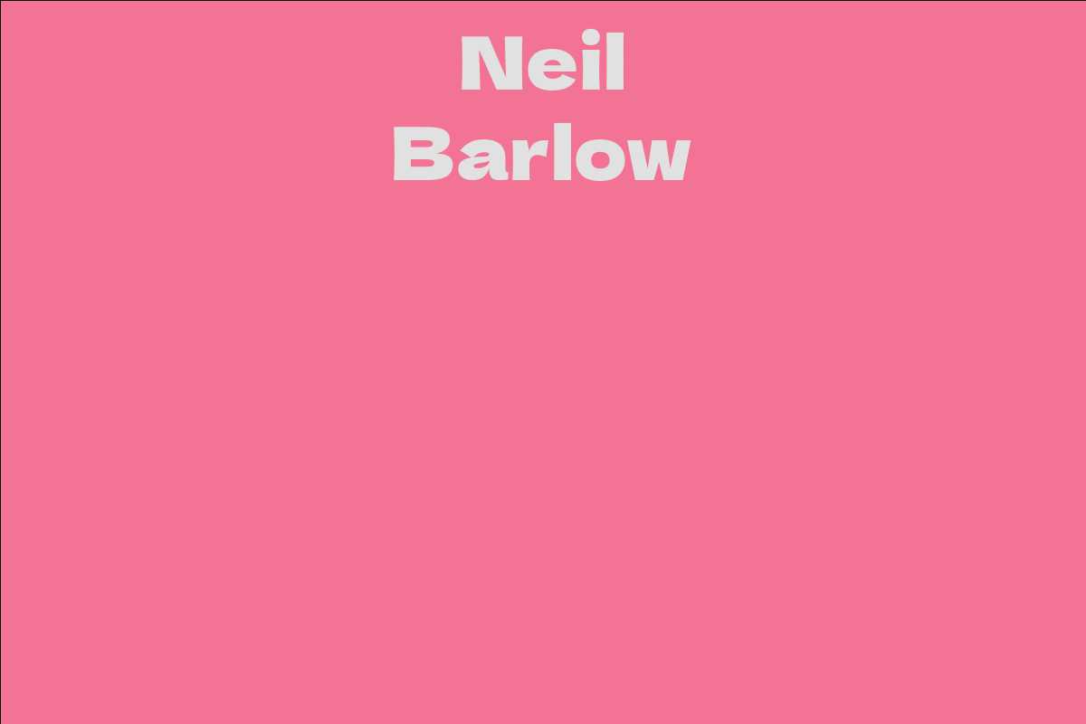 Neil Barlow Facts Bio Career Net Worth AidWiki