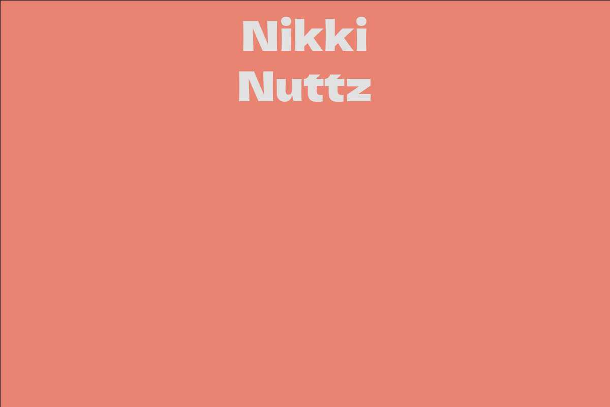 Nikki Nuttz Facts Bio Career Net Worth Aidwiki