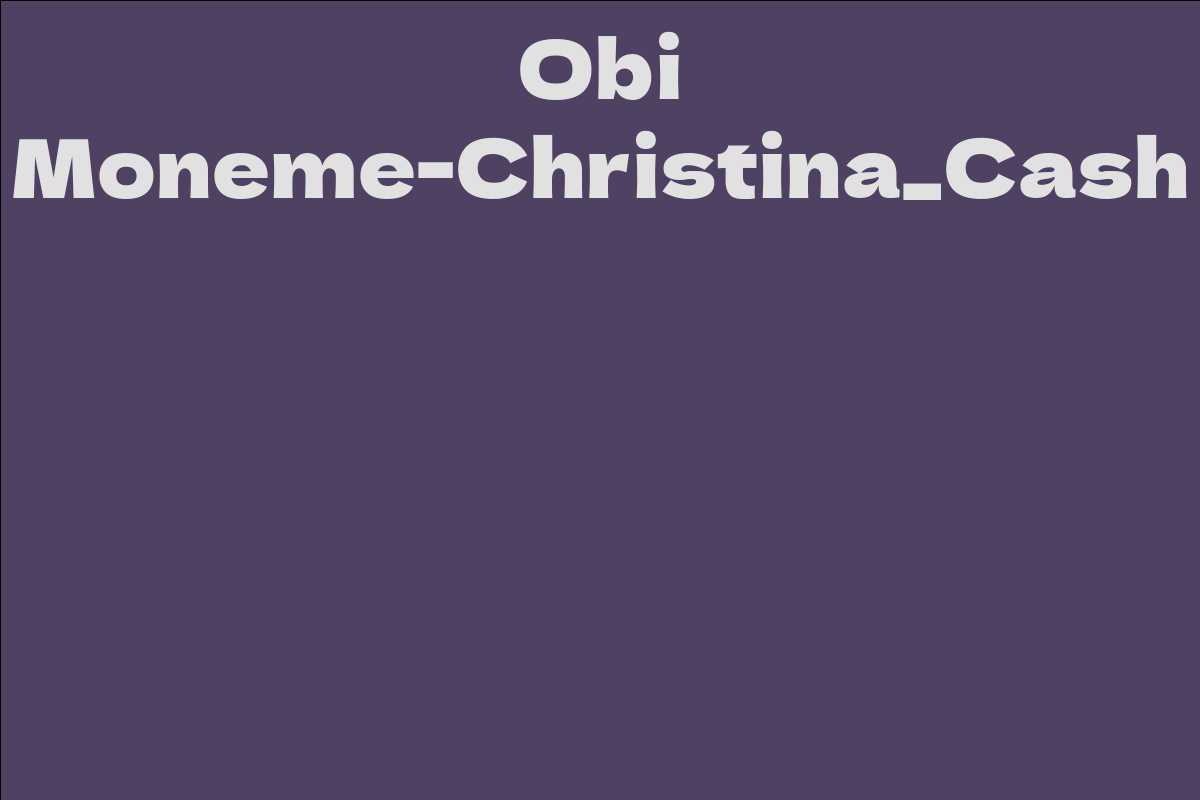 Obi Moneme-Christina_Cash
