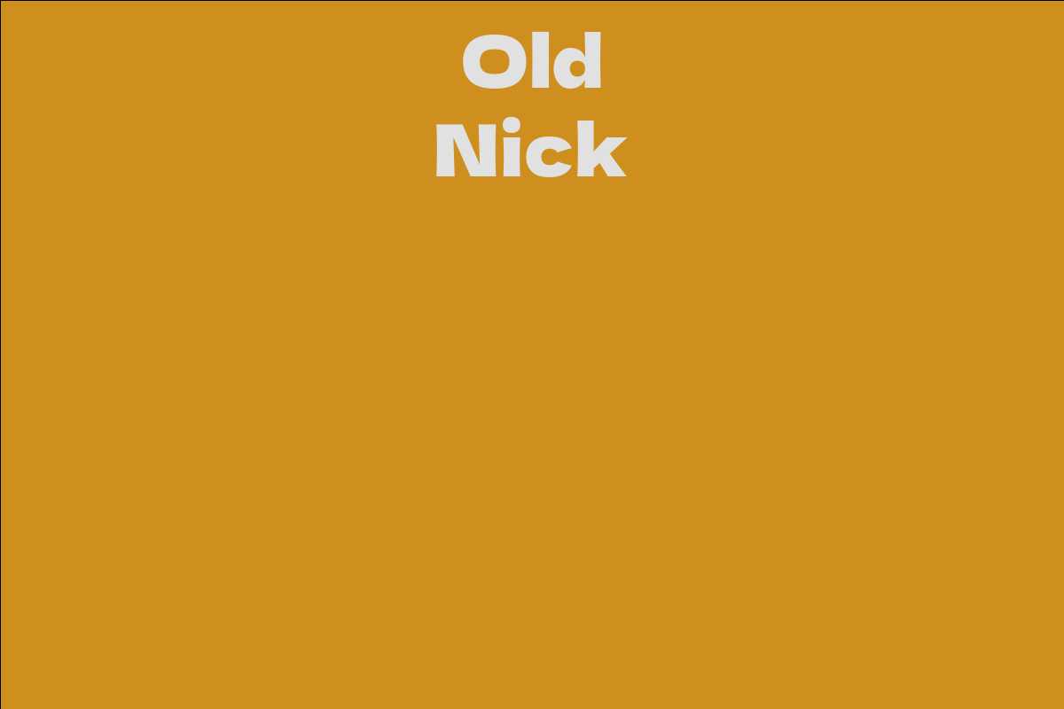 Old Nick Facts, Bio, Career, Net Worth AidWiki