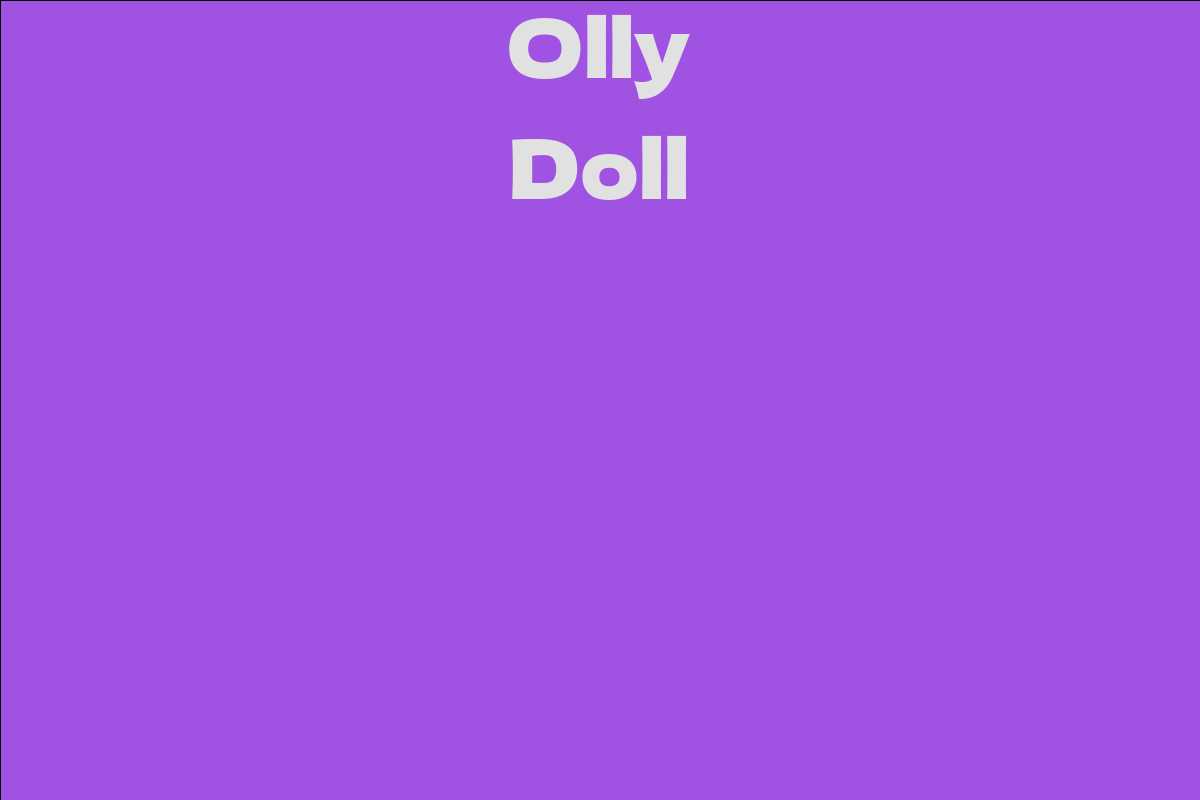 Olly Doll Facts, Bio, Career, Net Worth AidWiki