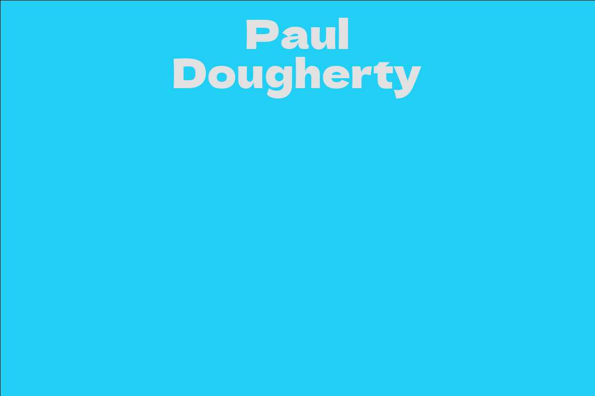Paul Dougherty Facts, Bio, Career, Net Worth AidWiki