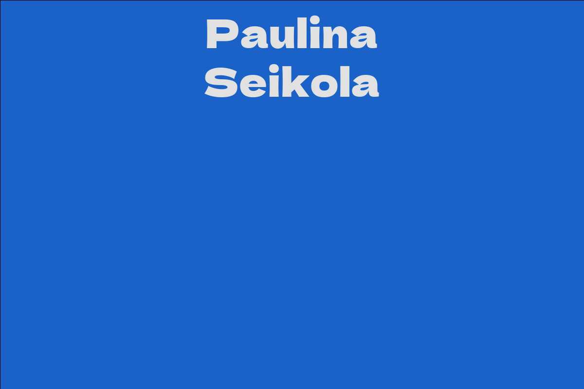 Paulina Seikola Facts Bio Career Net Worth Aidwiki