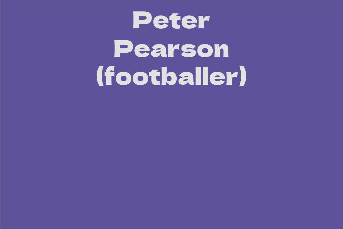 Peter Pearson (footballer) - Facts, Bio, Career, Net Worth | AidWiki