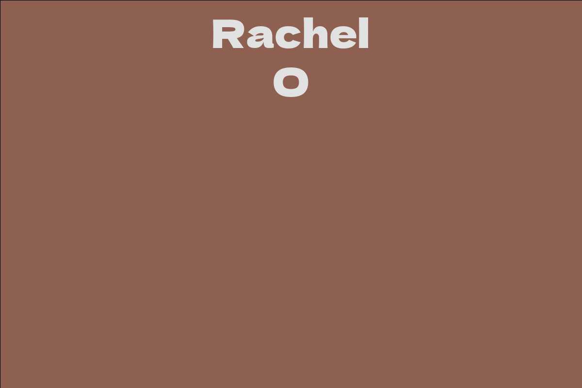 Rachel O - Facts, Bio, Career, Net Worth | AidWiki