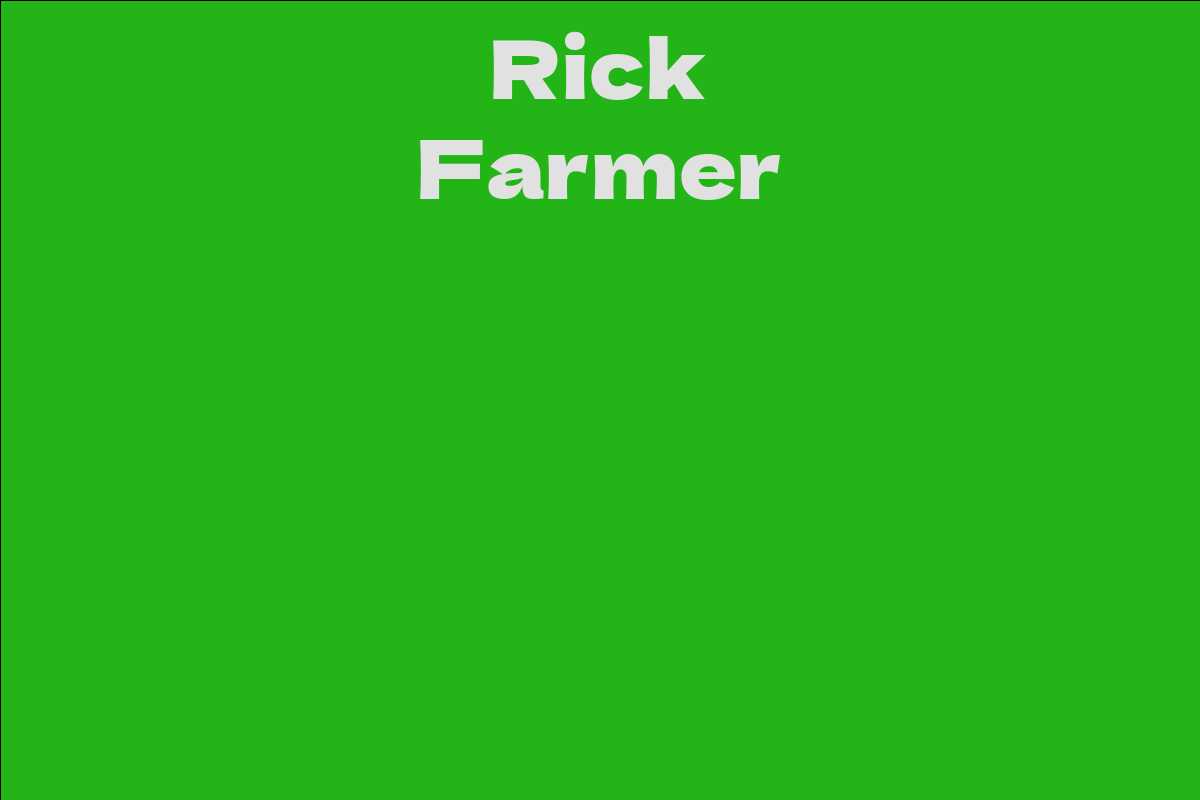 rick-farmer-facts-bio-career-net-worth-aidwiki