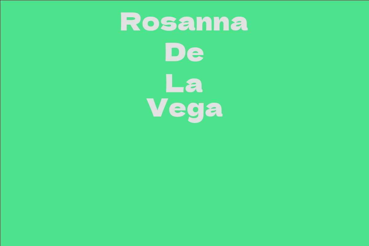 Rosanna De La Vega