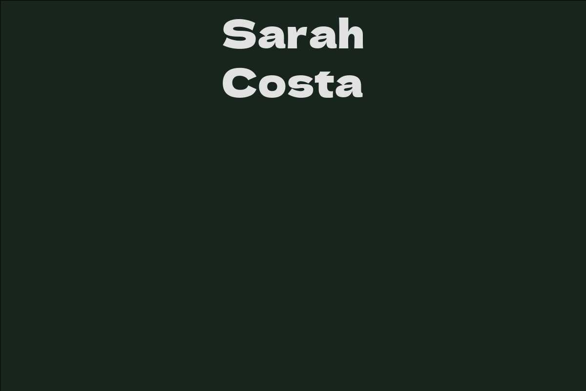 Sarah Costa Facts Bio Career Net Worth Aidwiki