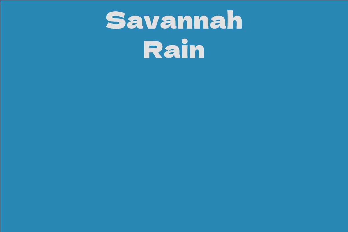 Savannah Rain Facts, Bio, Career, Net Worth AidWiki