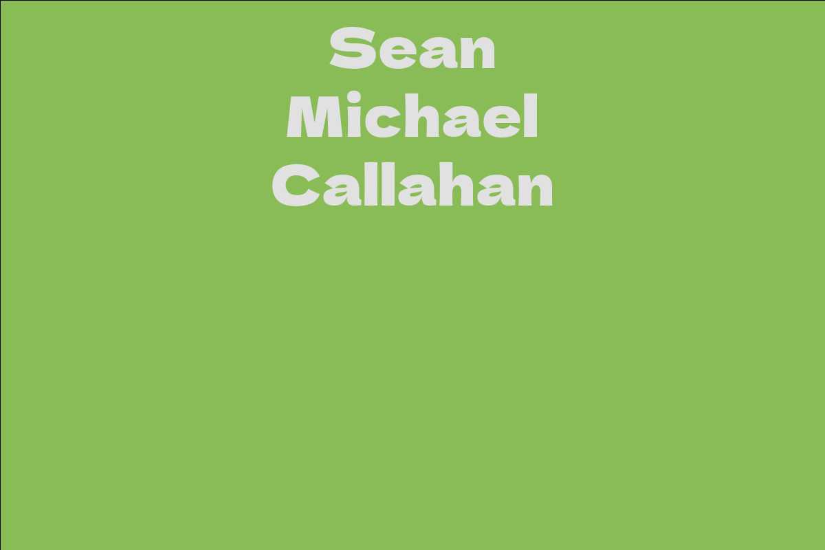 Sean Michael Callahan Facts, Bio, Career, Net Worth AidWiki