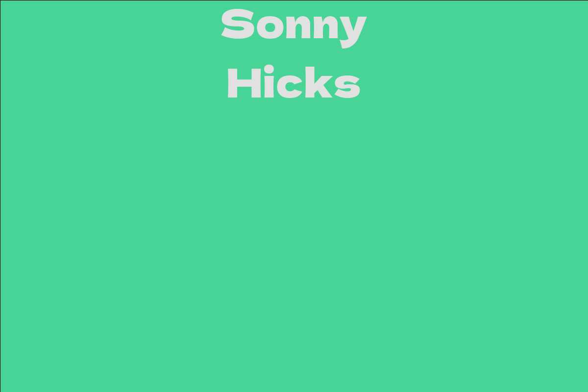 Sonny Hicks - Facts, Bio, Career, Net Worth | AidWiki