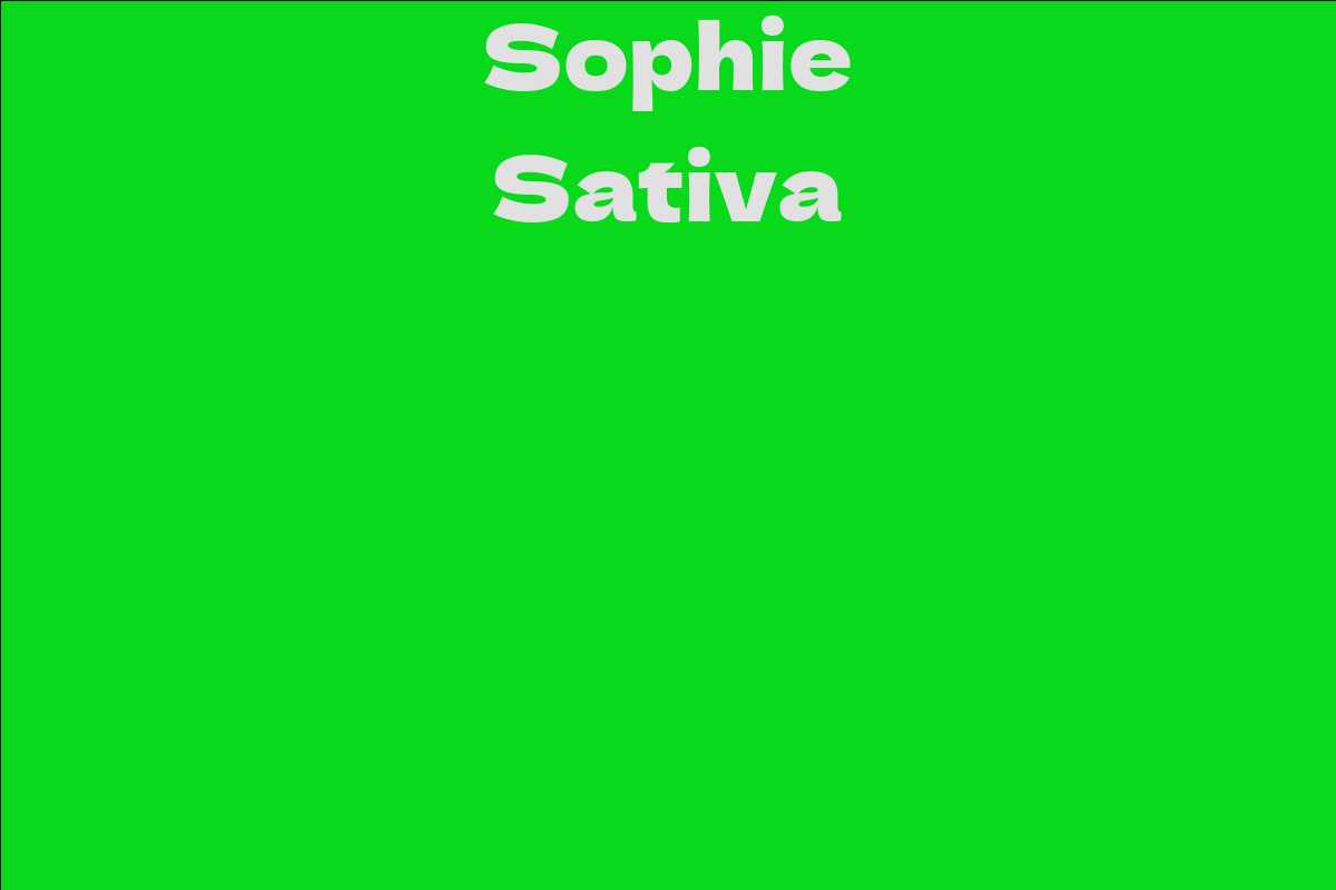 Sophie Sativa Facts Bio Career Net Worth AidWiki