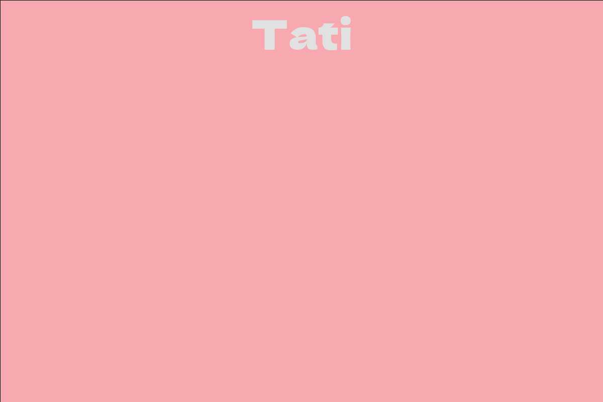 Tati - Facts, Bio, Career, Net Worth | AidWiki