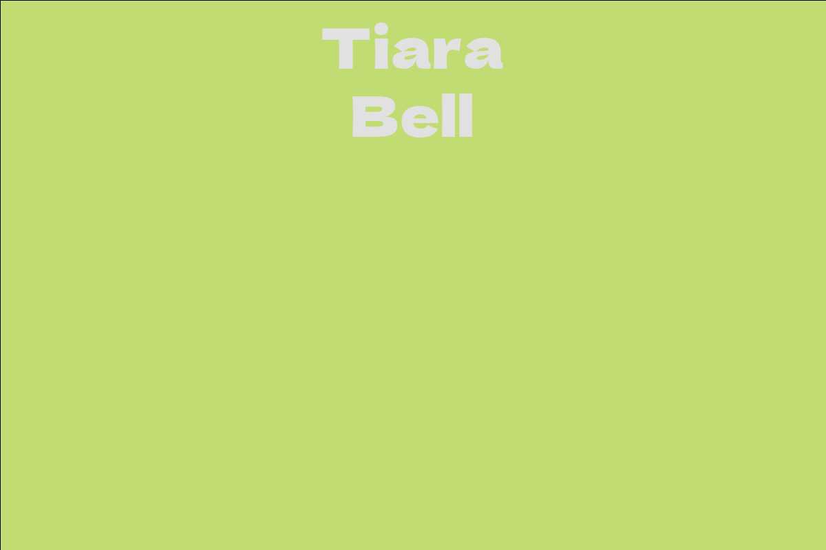 Tiara Bell - Facts, Bio, Career, Net Worth | AidWiki