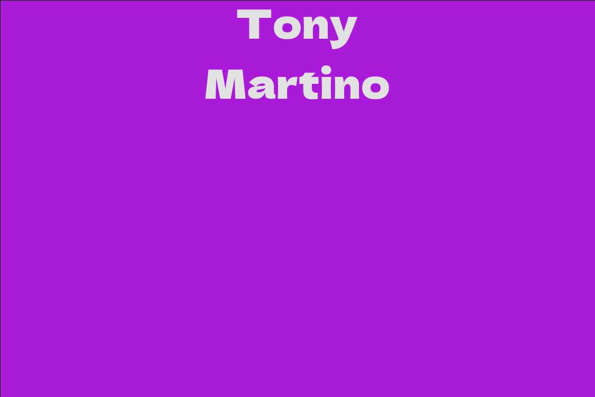 Tony Martino - Facts, Bio, Career, Net Worth | AidWiki
