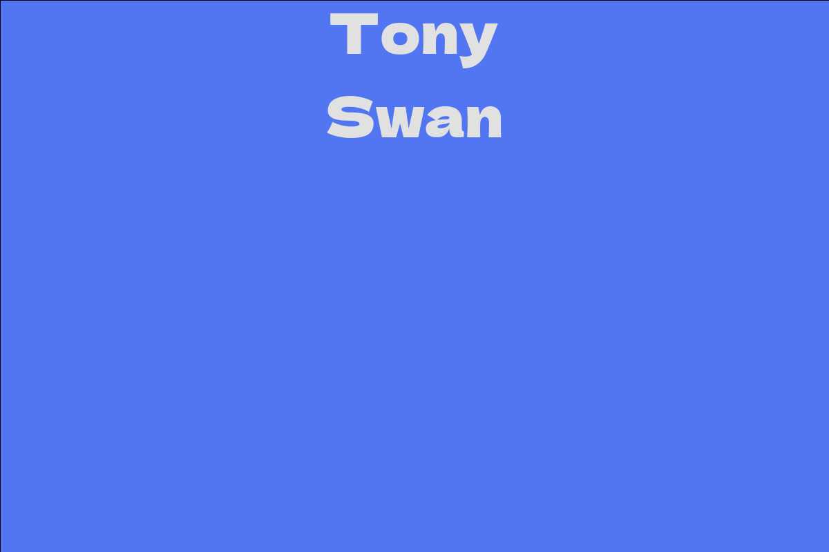 Tony Swan Facts Bio Career Net Worth AidWiki