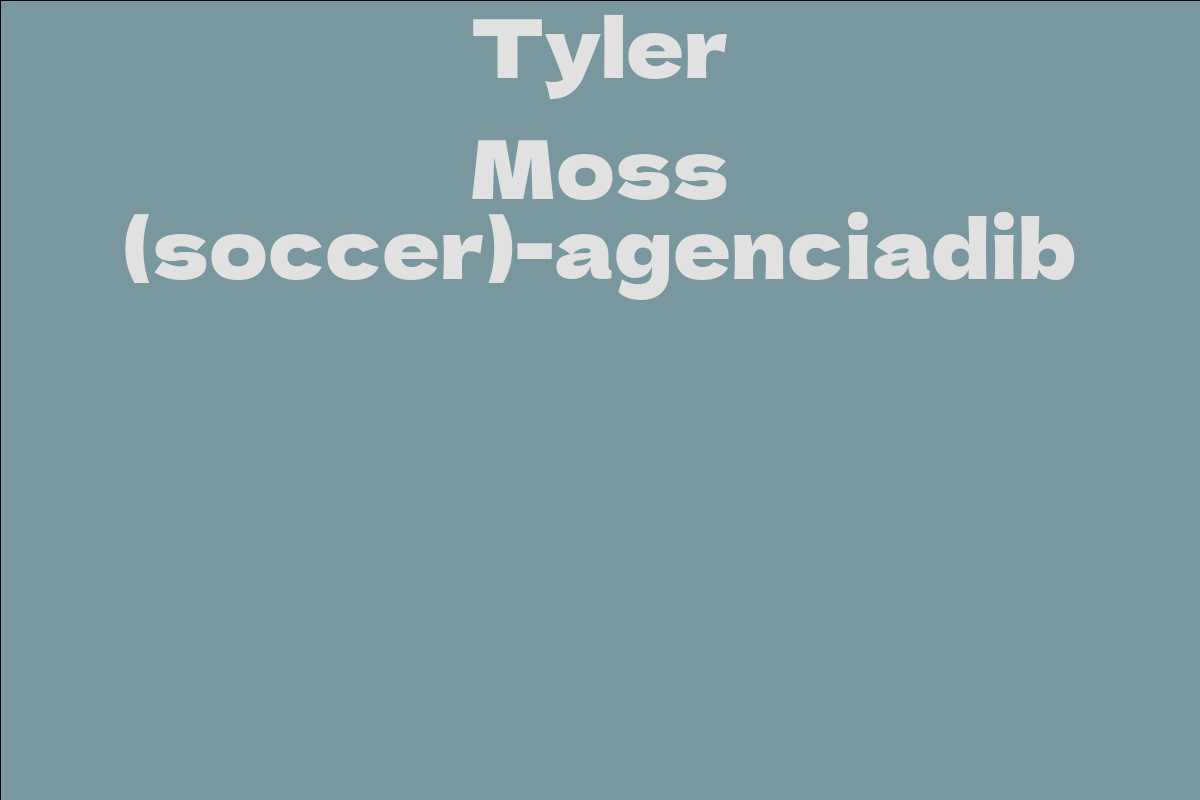 Tyler Moss (soccer)-agenciadib